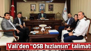 VALİ&rsquo;DEN &ldquo;OSB HIZLANSIN&rdquo; TALİMATI