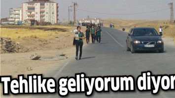 TEHLİKE GELİYORUM DİYOR!...