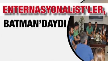ENTERNASYONALİST&rsquo;LER, BATMAN&rsquo;DAYDI