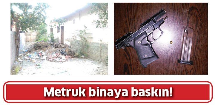 METRUK BİNAYA BASKIN!