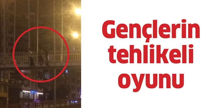 GEN&Ccedil;LERİN TEHLİKELİ OYUNU