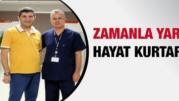 ZAMANLA YARIŞ, HAYAT KURTARDI