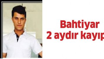 BAHTİYAR 2 AYDIR KAYIP&hellip;