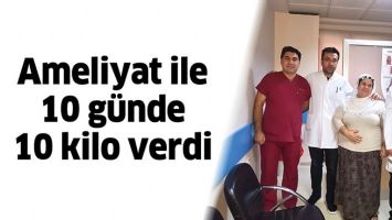 AMELİYAT İLE 10 G&Uuml;NDE 10 KİLO VERDİ
