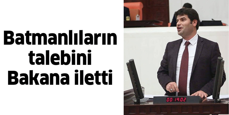 BATMANLILARIN TALEBİNİ BAKANA İLETTİ