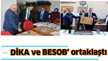 DİKA VE BESOB&rsquo; ORTAKLAŞTI
