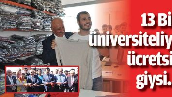 13 BİN &Uuml;NİVERSİTELİYE &Uuml;CRETSİZ GİYSİ...
