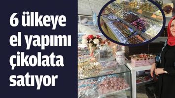 6 &Uuml;LKEYE EL YAPIMI &Ccedil;İKOLATA SATIYOR
