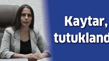 KAYTAR, TUTUKLANDI!