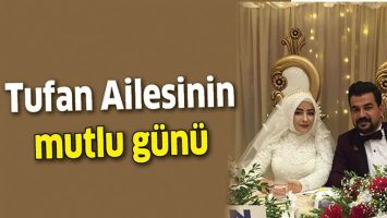 TUFAN AİLESİNİN MUTLU G&Uuml;N&Uuml;