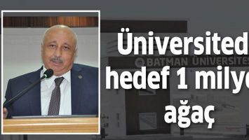&Uuml;NİVERSİTEDE HEDEF 1 MİLYON AĞA&Ccedil;