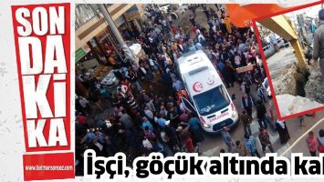 İŞ&Ccedil;İ, G&Ouml;&Ccedil;&Uuml;K ALTINDA KALDI