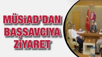M&Uuml;SİAD&rsquo;DAN BAŞSAVCIYA ZİYARET