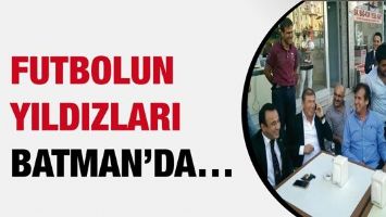 FUTBOLUN YILDIZLARI BATMAN&rsquo;DA&hellip;