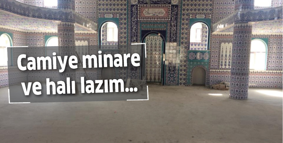 CAMİYE MİNARE VE HALI LAZIM&hellip;