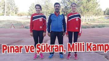 PINAR VE Ş&Uuml;KRAN, MİLLİ KAMP&rsquo;TA