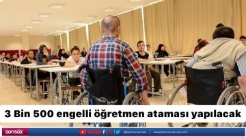 3 bin 500 engelli &ouml;ğretmen ataması yapılacak
