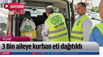 3 Bin aileye kurban eti dağıtıldı