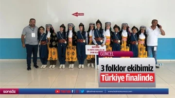 3 folklor ekibimiz, T&uuml;rkiye finalinde