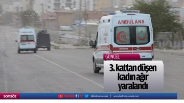 3. kattan d&uuml;şen kadın ağır yaralandı