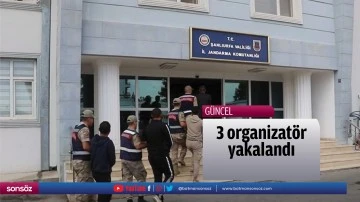 3 organizat&ouml;r yakalandı