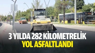 3 yılda 282 kilometrelik yol asfaltlandı