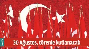30 AĞUSTOS, T&Ouml;RENLE KUTLANACAK
