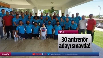 30 antren&ouml;r adayı sınavda!