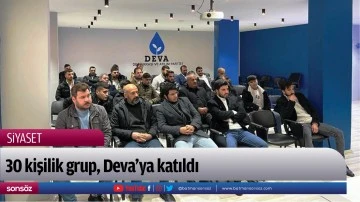 30 kişilik grup, Deva&rsquo;ya katıldı