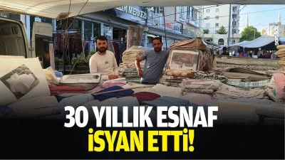 30 yıllık esnaf isyan etti!