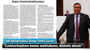 CHP MİLLETVEKİLİ; CUMHURBAŞKANI BASININ MEKTUBUNU, DİKKATE ALMALI