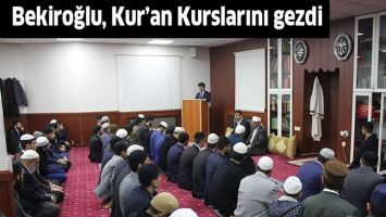 BEKİROĞLU, KUR&rsquo;AN KURSLARINI GEZDİ