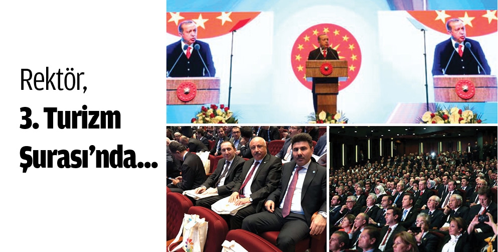 REKT&Ouml;R, 3. TURİZM ŞURASI&rsquo;NDA...