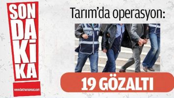 TARSİM&rsquo;DE YOLSUZLUK OPERASYONU: 19 G&Ouml;ZALTI