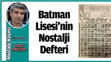 NOSTALJİ DEFTERİNDE BATMAN LİSESİ&hellip;