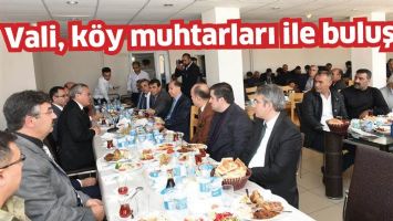 VALİ, K&Ouml;Y MUHTARLARI İLE BULUŞTU