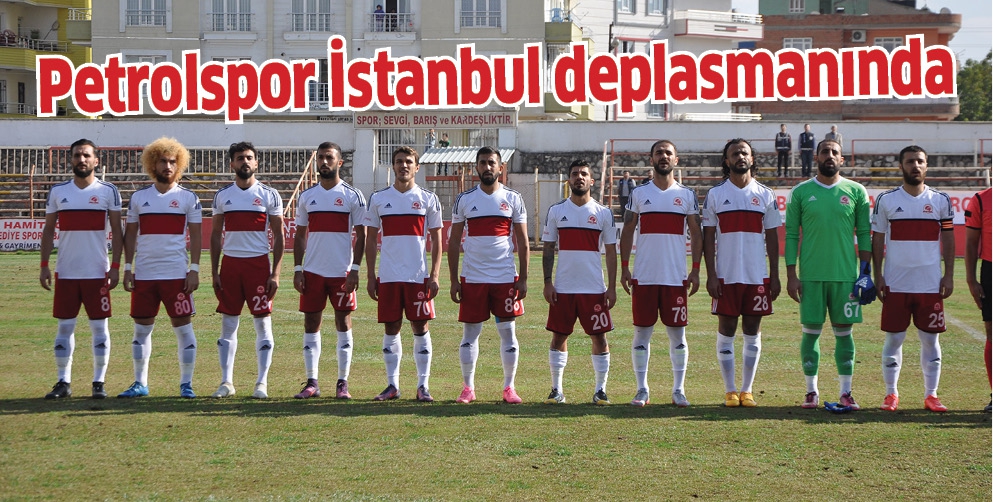 PETROLSPOR İSTANBUL DEPLASMANINDA