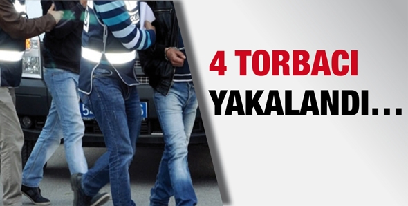 4 TORBACI YAKALANDI&hellip;
