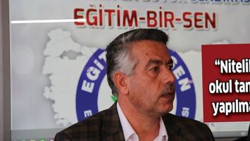 &ldquo;NİTELİKLİ OKUL TANIMI YAPILMALI&rdquo;