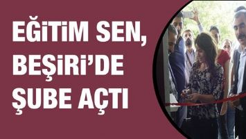 EĞİTİM SEN, BEŞİRİ&rsquo;DE ŞUBE A&Ccedil;TI