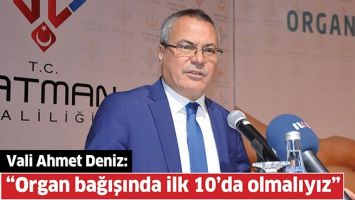 VALİ AHMET DENİZ: &ldquo;ORGAN BAĞIŞINDA İLK 10&rsquo;DA OLMALIYIZ&rdquo;