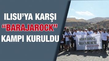 ILISU&rsquo;YA KARŞI &ldquo;BARAJAROCK&rdquo; KAMPI KURULDU
