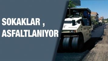SOKAKLAR ASFALTLANIYOR&hellip;