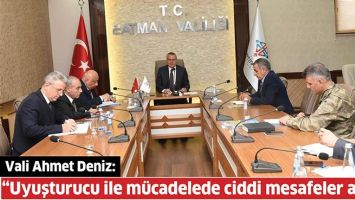 &ldquo;UYUŞTURUCU İLE M&Uuml;CADELEDE CİDDİ MESAFELER ALDIK&rdquo;
