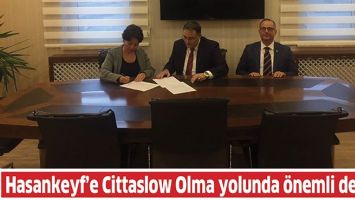 HASANKEYF'E CİTTASLOW OLMA YOLUNDA &Ouml;NEMLİ DESTEK