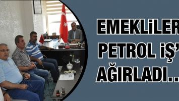EMEKLİLER, PETROL İŞ&rsquo;İ AĞIRLADI&hellip;