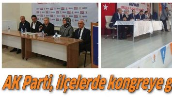 AK PARTİ, İL&Ccedil;ELERDE KONGREYE GİTTİ