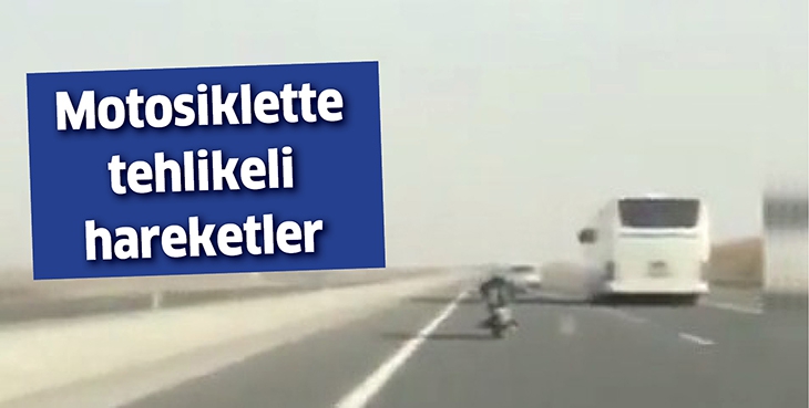MOTOSİKLETTE TEHLİKELİ HAREKETLER