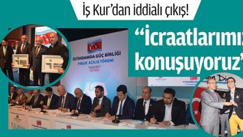 İŞ KUR &ldquo;İCRAATLARIMIZLA KONUŞUYORUZ&rdquo;