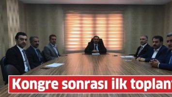 KONGRE SONRASI İLK TOPLANTI